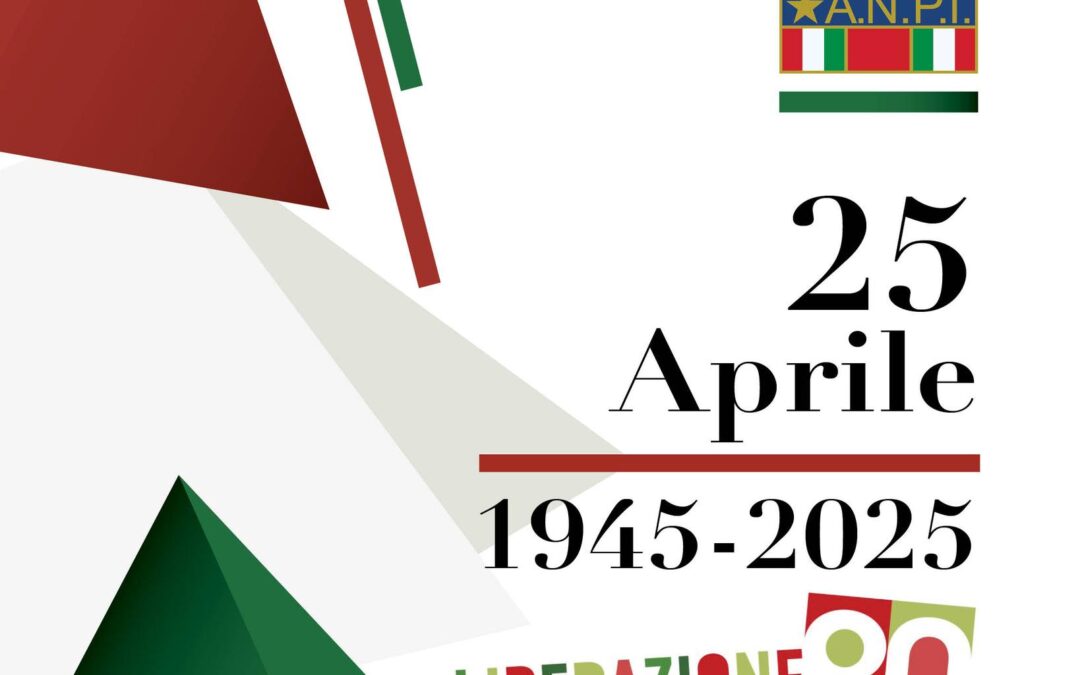 80° anniversario – 25 aprile 1945-2025: ecco il programma!